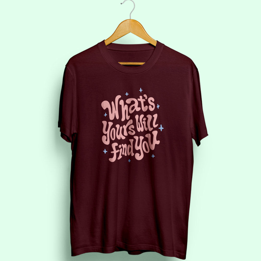 What's Yours Will Find You Half Sleeve T-Shirt