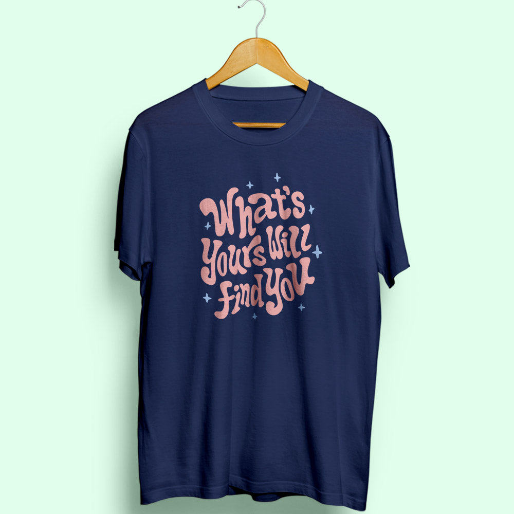 What's Yours Will Find You Half Sleeve T-Shirt