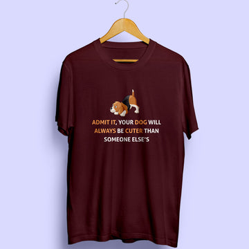 Your Dog Will Be Cuter Half Sleeve T-Shirt