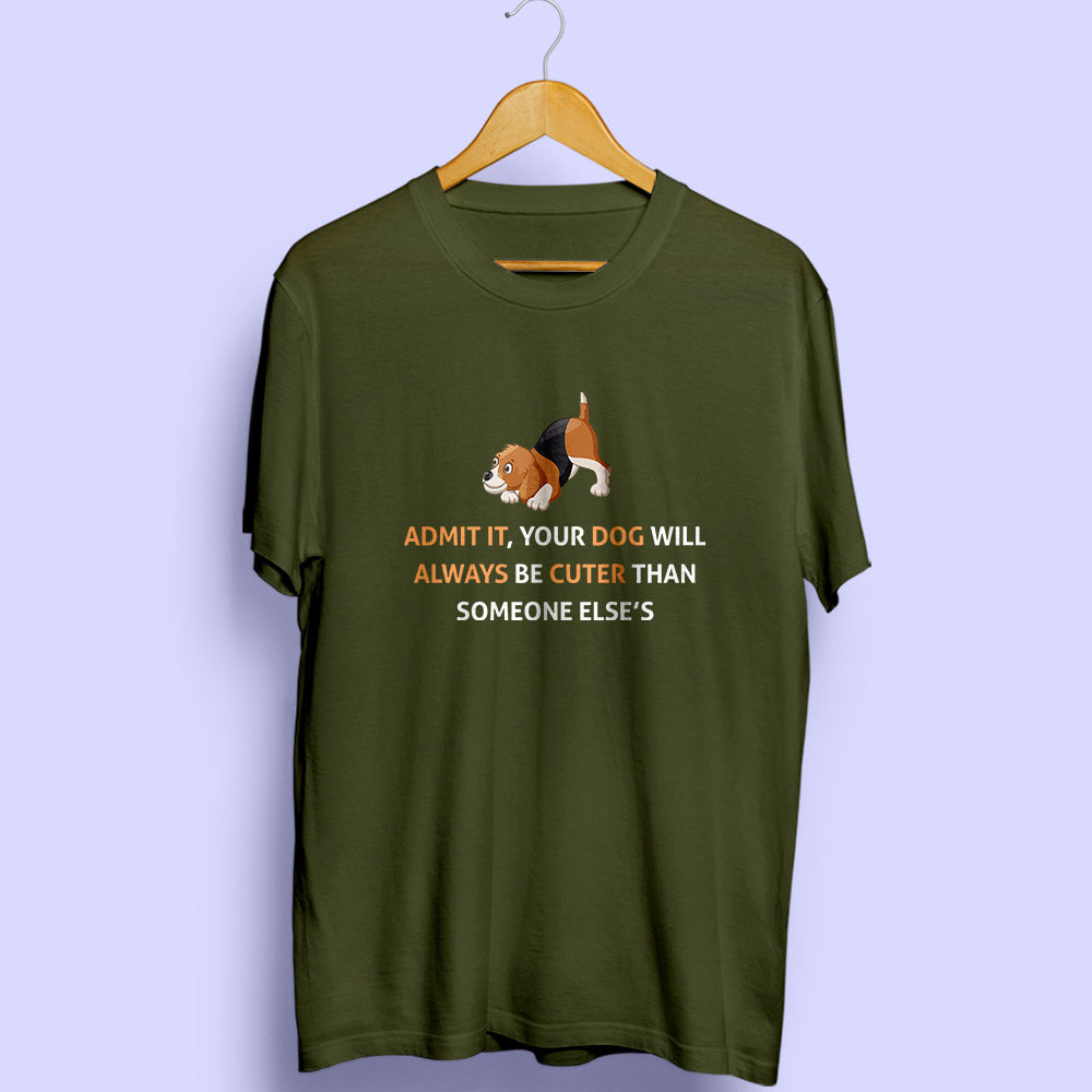 Your Dog Will Be Cuter Half Sleeve T-Shirt