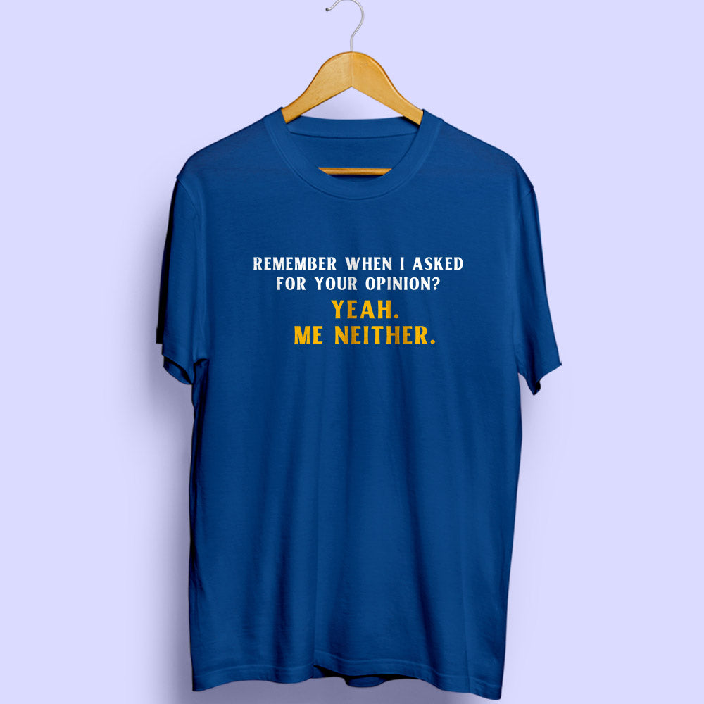Your Opinion Half Sleeve T-Shirt - Soul & Peace