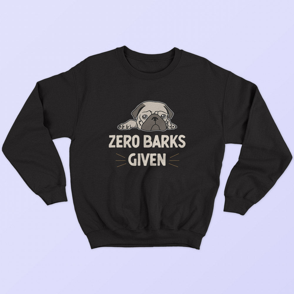 Zero Barks Given Sweatshirt - Soul & Peace