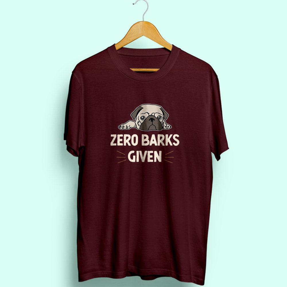 Zero Barks Given Half Sleeve T-Shirt - Soul & Peace