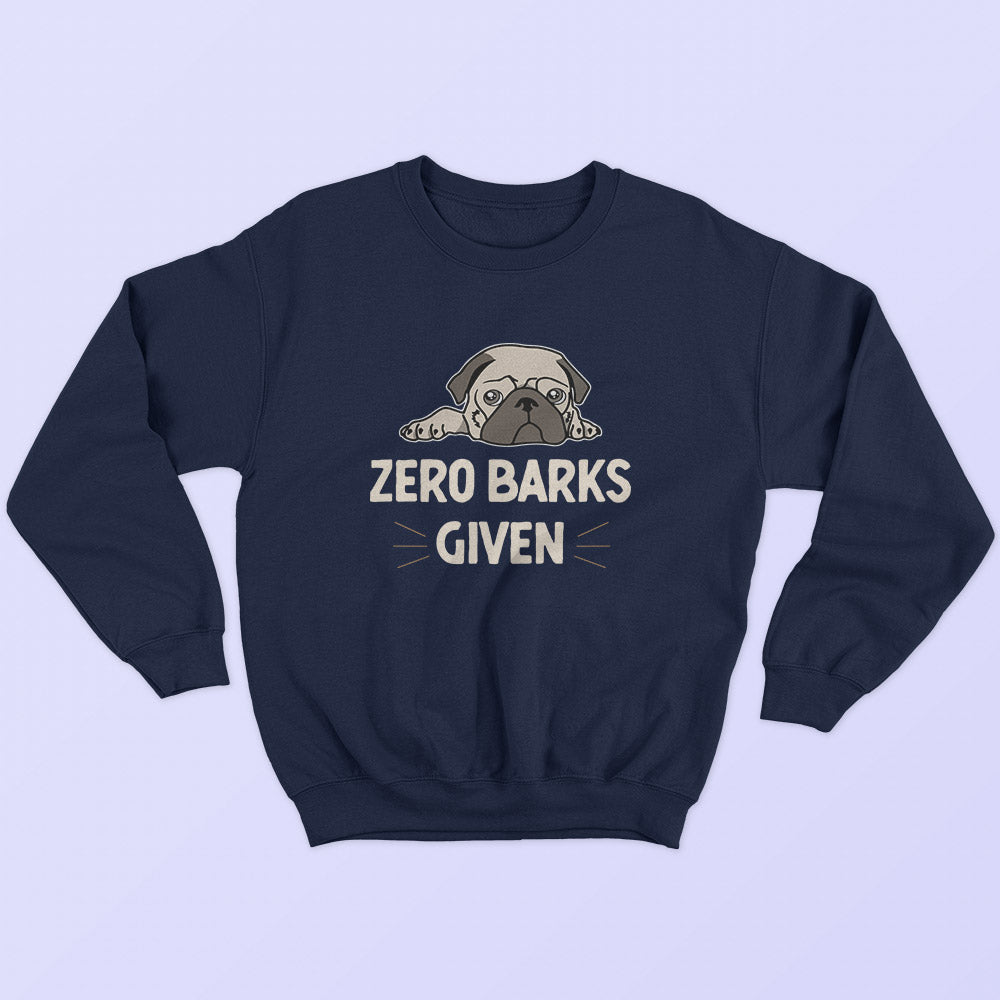 Zero Barks Given Sweatshirt - Soul & Peace
